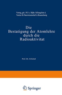 Abbildung von: Die Bestätigung der Atomlehre durch die Radioaktivität - Vieweg+Teubner Verlag