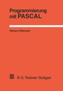 Cover: Programmierung mit PASCAL - Vieweg+Teubner Verlag