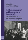 Cover: Solidargemeinschaft und fragmentierte Gesellschaft: Parteien, Milieus und Verb&auml;nde im Vergleich - VS Verlag f&uuml;r Sozialwissenschaften
