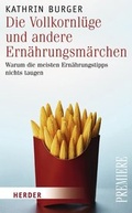 Cover: Die Vollkornl&uuml;ge und andere Ern&auml;hrungsm&auml;rchen - Verlag Herder