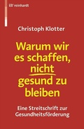 Cover: Warum wir es schaffen, nicht gesund zu bleiben - Ernst Reinhardt Verlag