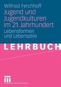 Cover: Jugend und Jugendkulturen im 21. Jahrhundert - VS Verlag f&uuml;r Sozialwissenschaften