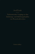 Cover: Nichtstation&auml;re Vorg&auml;nge in den Zuleitungs- und Ableitungskan&auml;len von Wasserkraftwerken - Springer