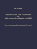 Cover: Thrombocyten und Thrombose im elektronenmikroskopischen Bild / Electron Microscopy of Blood Platelets and Thrombosis - Springer