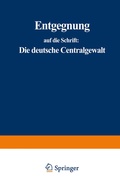 Cover: Entgegnung auf die Schrift: Die deutsche Centralgewalt und die Preu&szlig;ische Armee - Springer