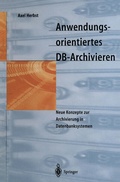 Cover: Anwendungsorientiertes DB-Archivieren - Springer