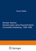 Cover: Semper Apertus. Sechshundert Jahre Ruprecht-Karls- Universit&auml;t Heidelberg, 1386-1986 - Springer