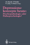 Cover: Depressionskonzepte heute: Psychopathologie oder Pathopsychologie? - Springer