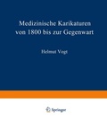 Cover: Medizinische Karikaturen von 1800 bis zur Gegenwart - J.F. Bergmann-Verlag