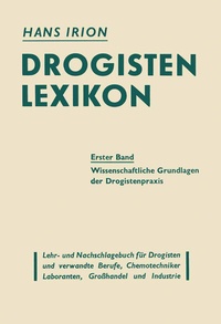 Abbildung von: Drogisten-Lexikon Ein Lehr- und Nachschlagebuch für Drogisten und verwandte Berufe, Chemotechniker Laboranten, Großhandel und Industrie - Springer