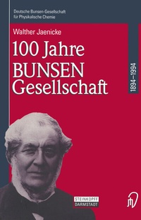 Abbildung von: 100 Jahre Bunsen-Gesellschaft 1894 - 1994 - Steinkopff