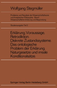 Abbildung von: Erklärung, Voraussage, Retrodiktion Diskrete Zustandssysteme Das ontologische Problem der Erklärung Naturgesetze und irreale Konditionalsätze - Springer