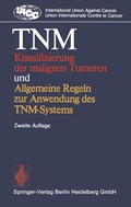 Cover: TNM Klassifizierung der malignen Tumoren und Allgemeine Regeln zur Anwendung des TNM-Systems - Springer