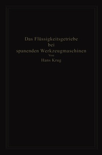 Abbildung von: Das Flüssigkeitsgetriebe bei spanenden Werkzeugmaschinen - Springer