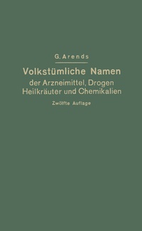 Abbildung von: Volkstümliche Namen der Arzneimittel, Drogen, Heilkräuter und Chemikalien - Springer