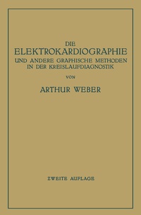 Abbildung von: Die Elektrokardiographie und Andere Graphische Methoden in der Kreislaufdiagnostik - Springer