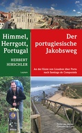 Cover: Himmel, Herrgott, Portugal - Der portugiesische Jakobsweg - Leykam
