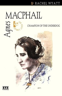 Enlarge image Cover: Agnes Macphail - XYZ Publishing