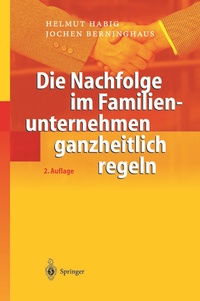 Abbildung von: Die Nachfolge im Familienunternehmen ganzheitlich regeln - Springer