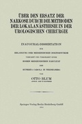 Cover: &uuml;ber den Ersatz der Narkose durch die Methoden der Lokalan&auml;sthesie in der Urologischen Chirurgie - Springer