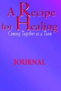 Cover: A Recipe For Healing, Coming Together as a Team Journal - Mind Diet Group