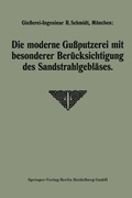 Cover: Die moderne Gu&szlig;putzerei mit besonderer Ber&uuml;cksichtigung des Sandstrahlgebl&auml;ses - Springer