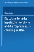 Cover: Die cutane Form der hepatischen Porphyrie und die Porphyrinausscheidung im Harn - Springer