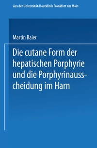 Abbildung von: Die cutane Form der hepatischen Porphyrie und die Porphyrinausscheidung im Harn - Springer
