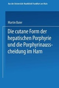 Cover: Die cutane Form der hepatischen Porphyrie und die Porphyrinausscheidung im Harn - Springer