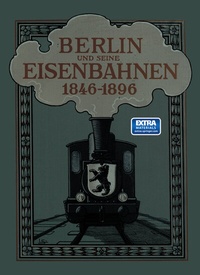 Abbildung von: Berlin und seine Eisenbahnen 1846-1896 - Springer