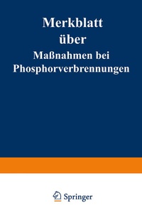 Abbildung von: Merkblatt über Maßnahmen bei Phosphorverbrennungen - Springer