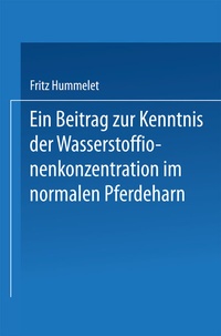 Abbildung von: Ein Beitrag zur Kenntnis der Wasserstoffionenkonzentration im Normalen Pferdeharn - Springer
