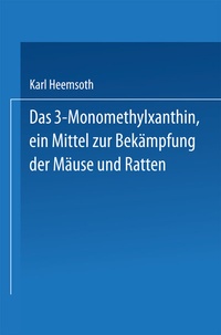 Abbildung von: Das 3-Monomethylxanthin, ein Mittel zur Bekämpfung der Mäuse und Ratten - Springer