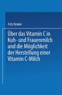 Abbildung von: Über das Vitamin C in Kuh- und Frauenmilch und die Möglichkeit der Herstellung einer Vitamin C-Milch - Springer