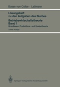 Cover: L&ouml;sungsheft zu den Aufgaben des Buches Betriebswirtschaftstheorie Band 1 - Springer