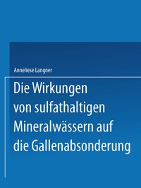 Abbildung von: Die Wirkungen von sulfathaltigen Mineralwässern auf die Gallenabsonderung - Springer