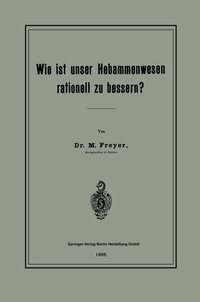 Abbildung von: Wie ist unser Hebammenwesen rationell zu bessern? - Springer