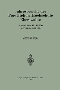 Abbildung von: Jahresbericht der Forstlichen Hochschule Eberswalde für das Jahr 1925/1926. (1. IV. 1925 bis 31. III. 1926) - Springer