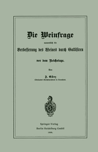 Abbildung von: Die Weinfrage, namentlich die Verbesserung des Weines durch Gallisiren, vor dem Reichstage - Springer