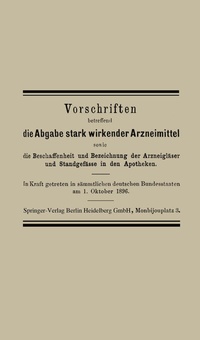 Abbildung von: Vorschriften betreffend die Abgabe stark wirkender Arzneimittel sowie die Beschaffenheit und Bezeichnung der Arzneigläser und Standgefässe in den Apotheken - Springer