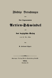 Abbildung von: Flüchtige Betrachtungen über den sogenannten Actien-Schwindel und das bezügliche Gesetz vom 24. Mai 1844 - Springer