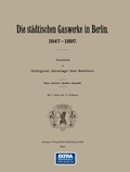Cover: Berlin Die st&auml;dtischen Gaswerke 1847-1897. R&uuml;ckblick am f&uuml;nfzigsten Jahrestage ihres Bestehens - Springer