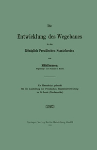 Abbildung von: Die Entwicklung des Wegebaues in den Königlich Preußischen Staatsforsten - Springer