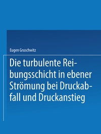 Abbildung von: Die turbulente Reibungsschicht in ebener Strömung bei Druckabfall und Druckanstieg - Springer
