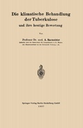Cover: Die klimatische Behandlung der Tuberkulose und ihre heutige Bewertung - Springer
