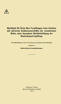 Abbildung von: Merkblatt für Ärzte über Vergiftungen beim Arbeiten mit nitrierten Kohlenwasserstoffen der aromatischen Reihe, unter besonderer Berücksichtigung der Dinitrobenzolvergiftung - Springer