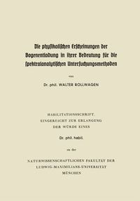 Abbildung von: Die physikalischen Erscheinungen der Bogenentladung in ihrer Bedeutung für die spektralanalytischen Untersuchungsmethoden - Springer