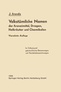 Abbildung von: Volkstümliche Namen der Arzneimittel, Drogen, Heilkräuter und Chemikalien - Springer