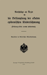 Abbildung von: Ratschläge an Ärzte für die Bekämpfung der akuten epidemischen Kinderlähmung - Springer