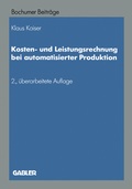 Cover: Kosten- und Leistungsrechnung bei automatisierter Produktion - Springer Gabler